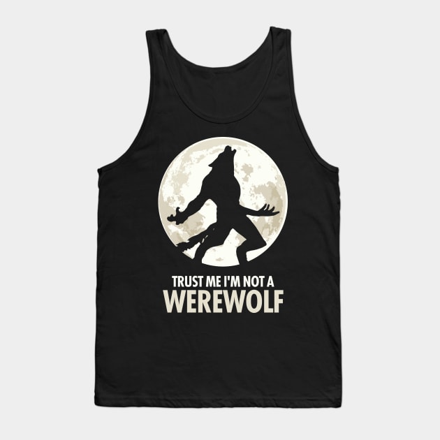 Trust Me I'm Not A Werewolf Tank Top by KewaleeTee